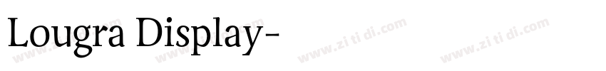 Lougra Display字体转换 Lougra Display字体转换